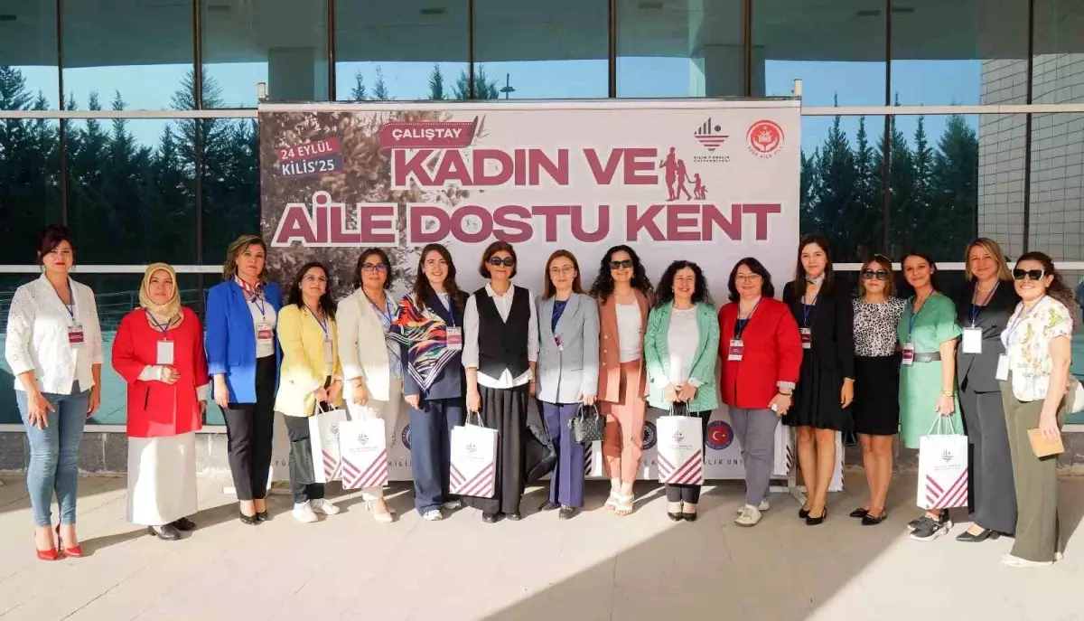 Kadın ve Aile Dostu Kent Çalıştayı Kilis'te